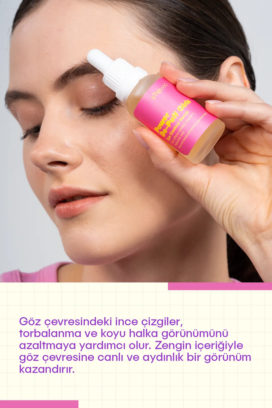She Vec, Power De-Puff Girls, Göz Altı Torbalanma, Morluk ve Koyu Halka Karşıtı Kafein 5%, Göz Çevresi Serumu - 30 ml